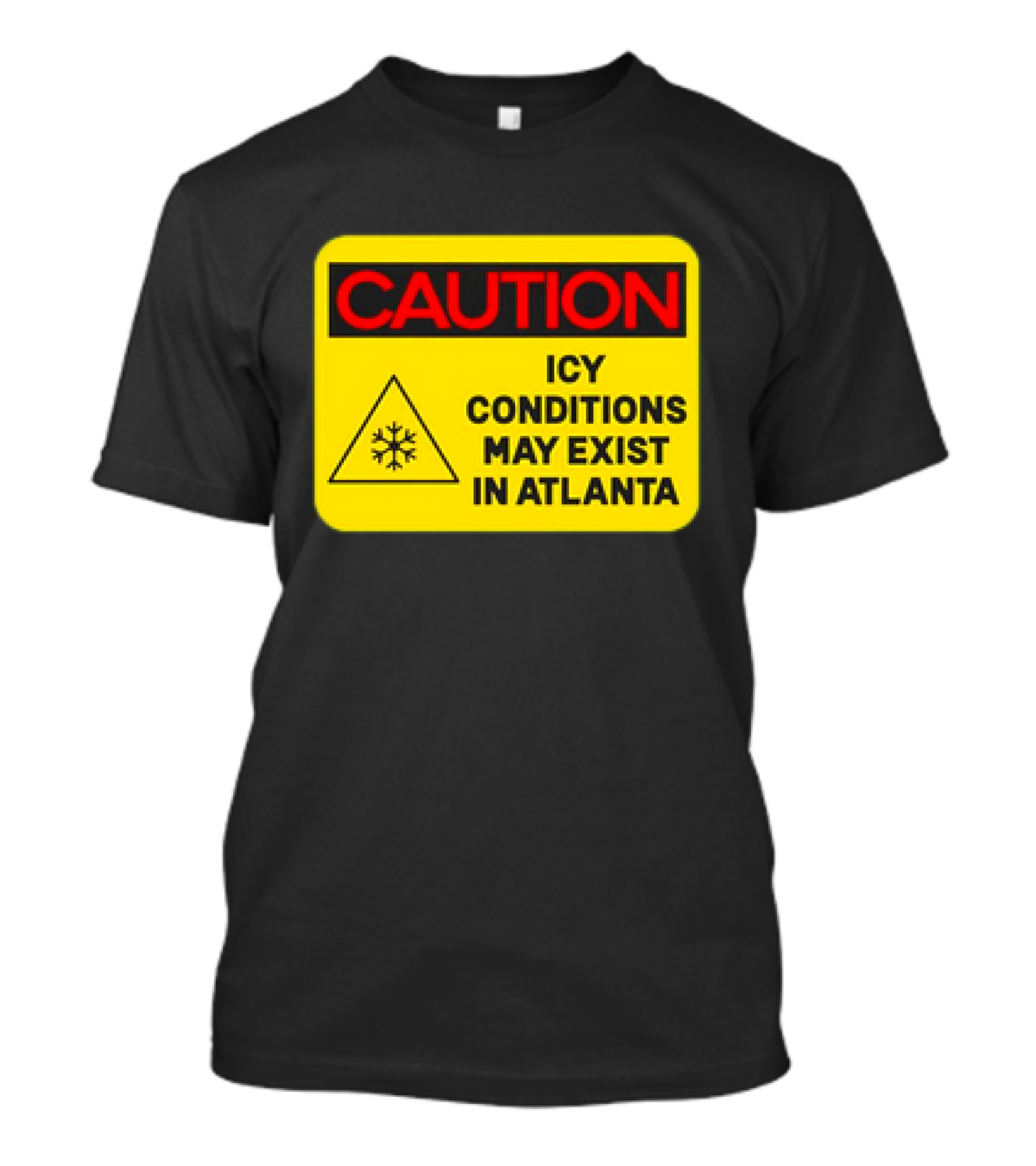 Caution Icy Conditions May Exist In Atlanta Warning Sign T-Shirt