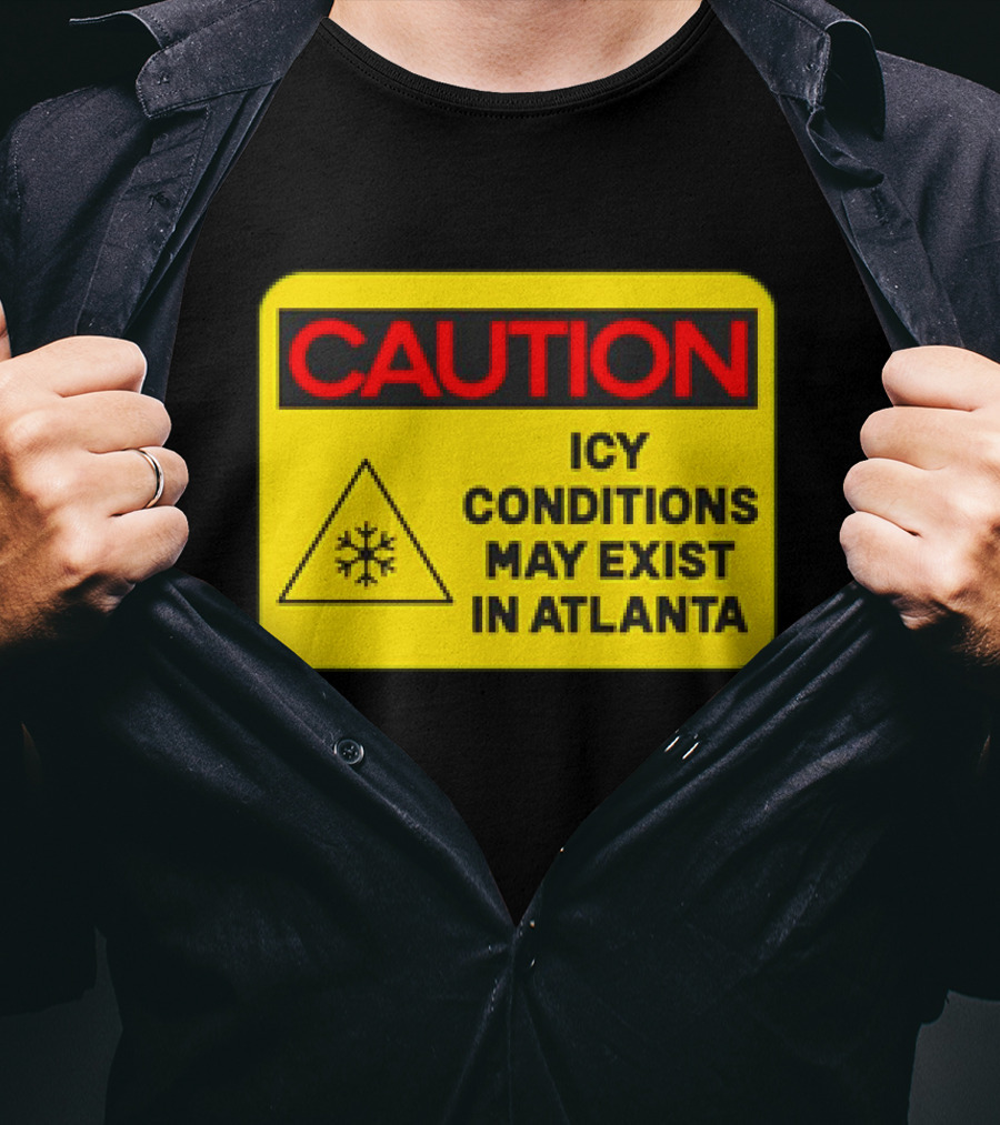 Caution Icy Conditions May Exist In Atlanta Warning Sign T-Shirt