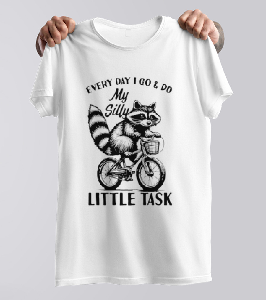 Every Day I Go And Do My Silly Little Task Raccoon On Bicycle T-Shirt