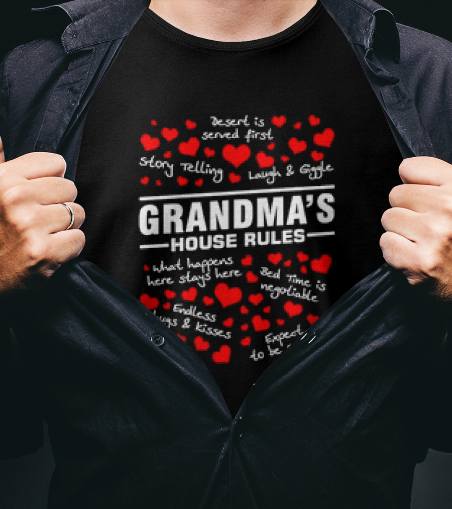 Grandma's House Rules Dessert Served First Storytelling Laugh Giggling Hug Kiss Spoiled T-Shirt