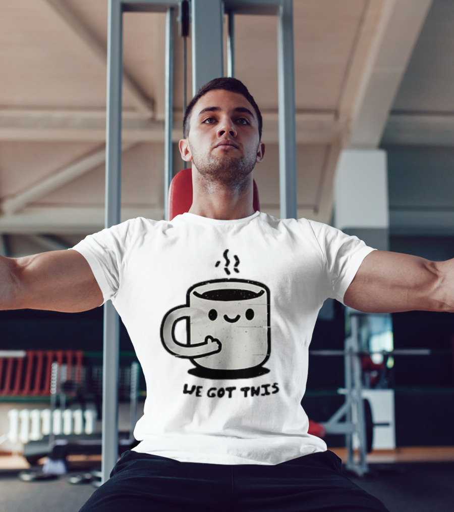 A Cup Of Coffee We Got This Cute Motivational Cartoon T-Shirt
