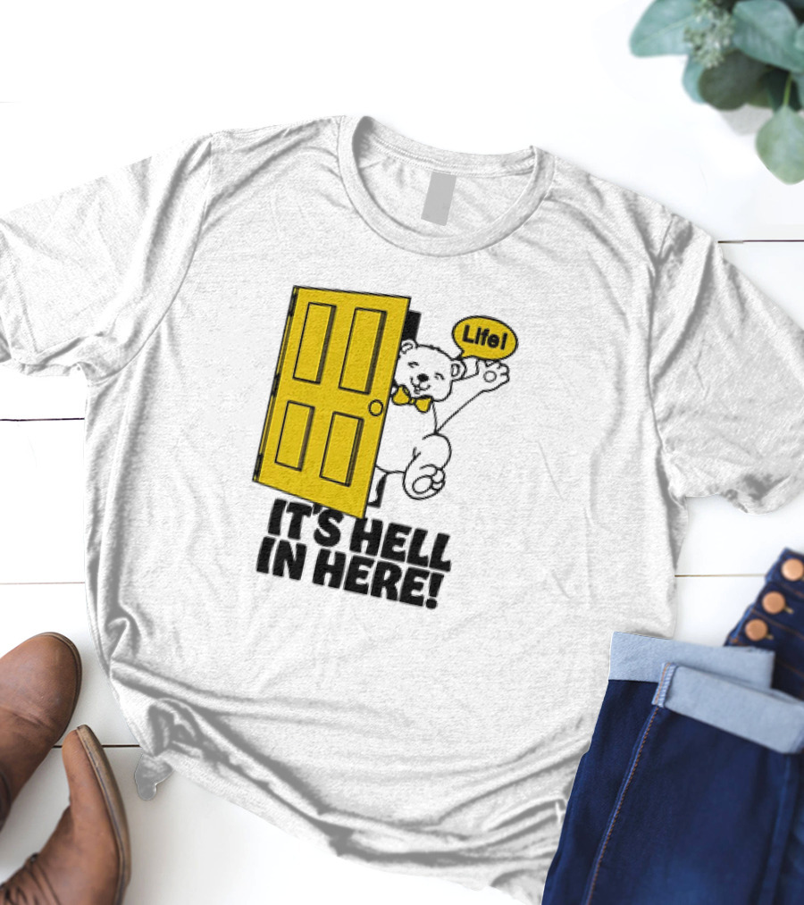 Life Bear Behind Yellow Door It's Hell In Here T-Shirt