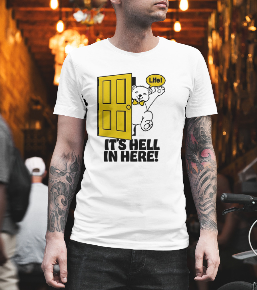Life Bear Behind Yellow Door It's Hell In Here T-Shirt