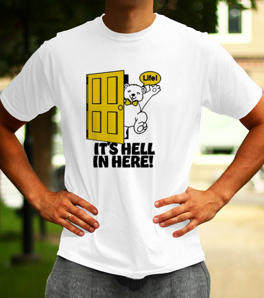 Life Bear Behind Yellow Door It's Hell In Here T-Shirt
