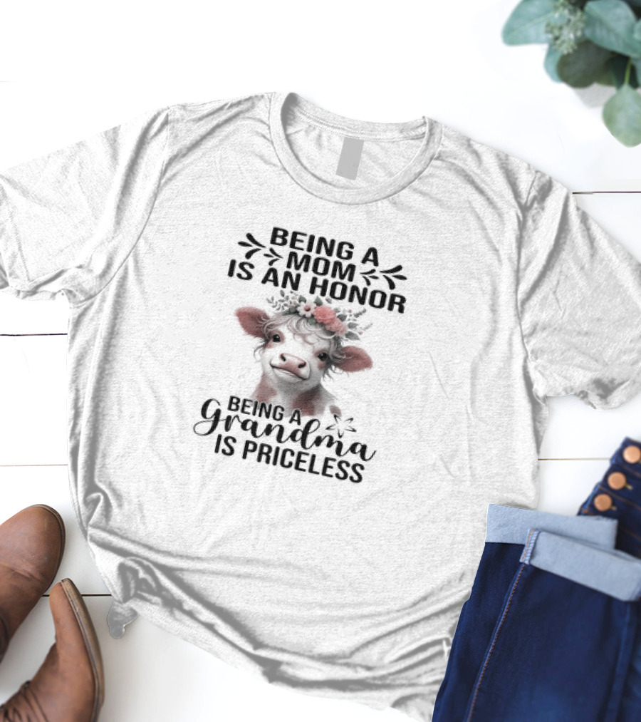 Being A Mom Is An Honor Cow Being A Grandma Is Priceless T-Shirt