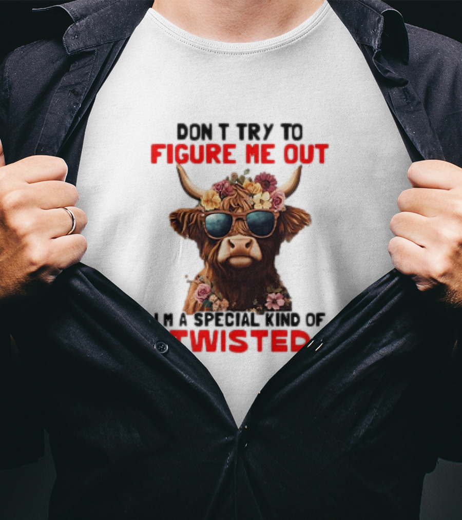 Don’t Try To Figure Me Out Cow With Flowers And Sunglasses Special Kind Of Twisted T-Shirt