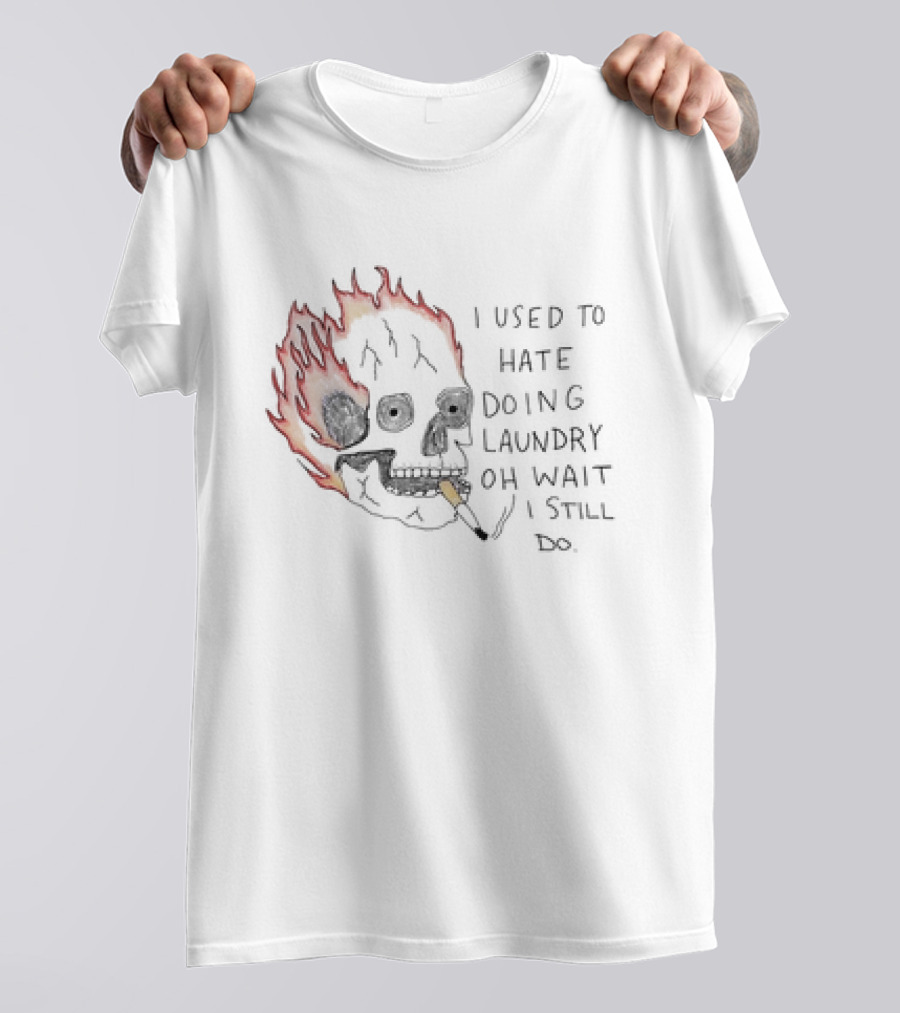 Skull Smoking I Used To Hate Doing Laundry Oh Wait I Still Do T-Shirt