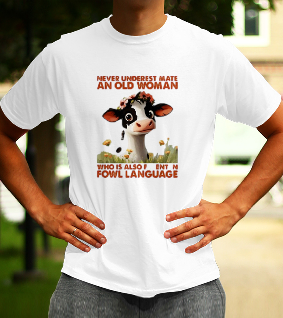 Never Underestimate An Old Woman Fluent In Fowl Language With Cow And Flowers T-Shirt
