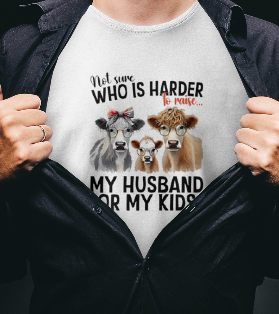 Not Sure Who Is Harder To Raise My Husband Or My Kids Cow Glasses Family T-Shirt