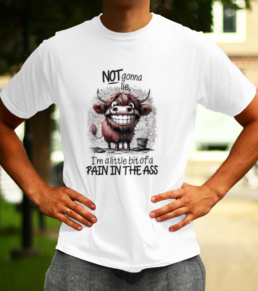 NOT Gonna Lie I'm A Little Bit Of A PAIN IN THE ASS Cow T-Shirt