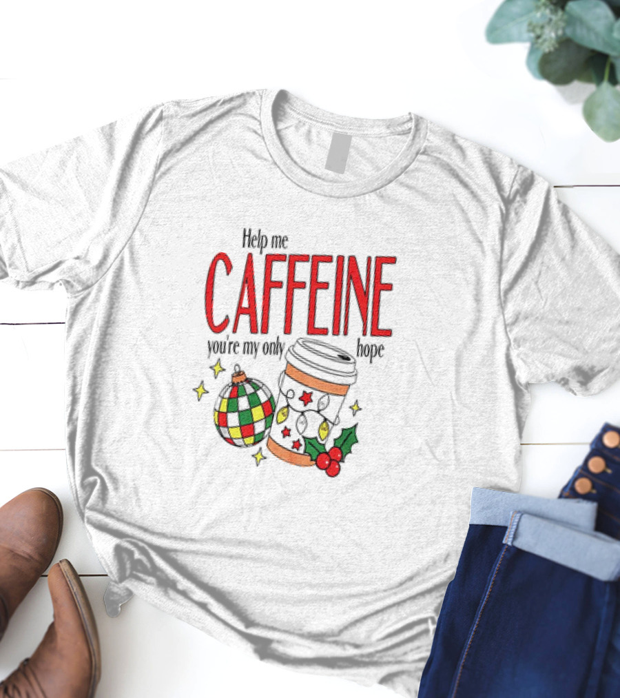 Help Me Caffeine You're My Only Hope Christmas Coffee Cup And Ornament Holiday T-Shirt