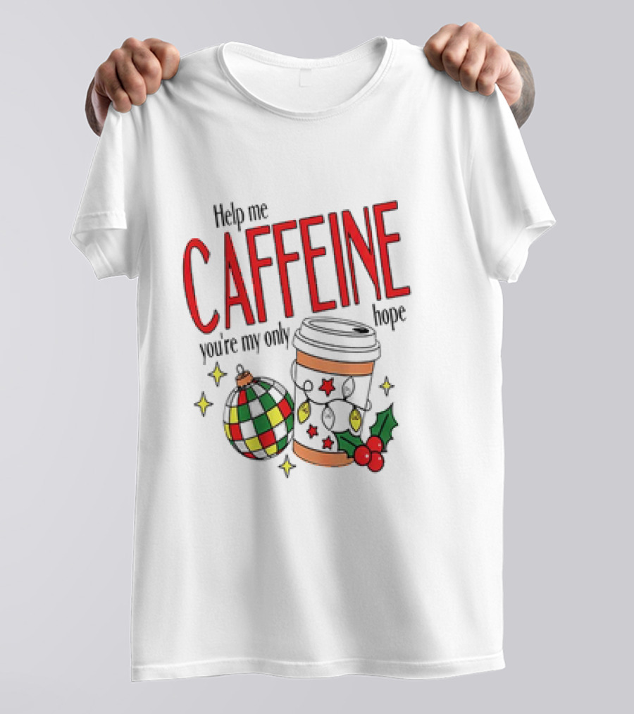 Help Me Caffeine You're My Only Hope Christmas Coffee Cup And Ornament Holiday T-Shirt