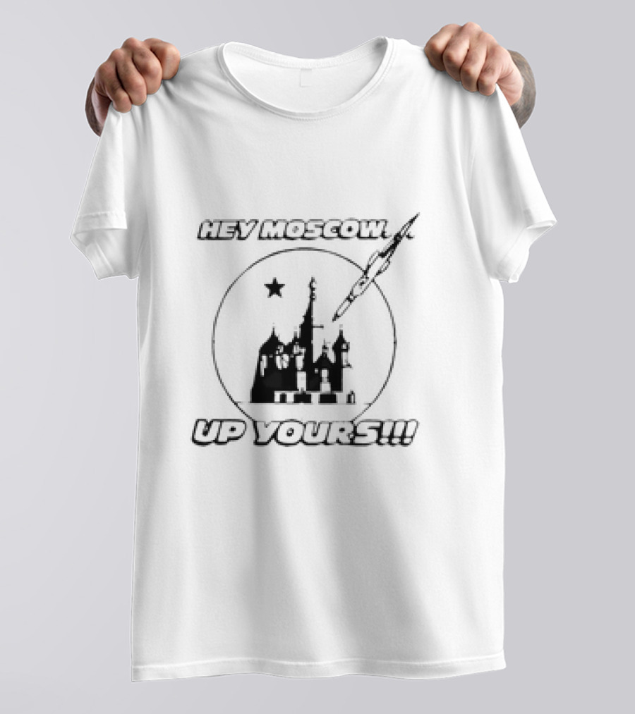 Hey Moscow Up Yours Funny Jet And Kremlin T-Shirt