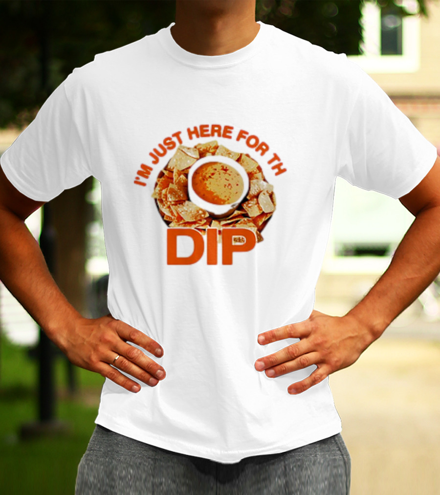 Chips And Dip Enthusiast Statement With I'm Just Here For The Dip Message T-Shirt