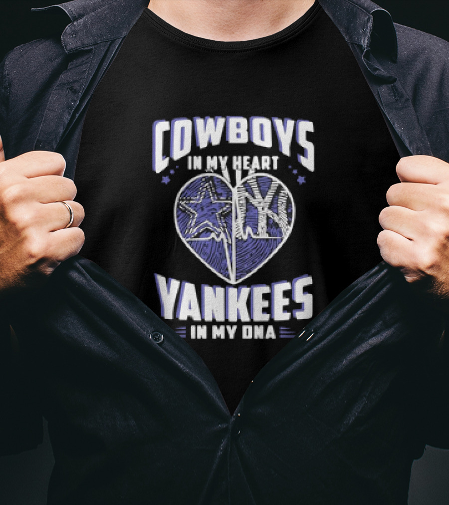 Cowboys In My Heart Yankees In My DNA Heart With Stars And NY T-Shirt