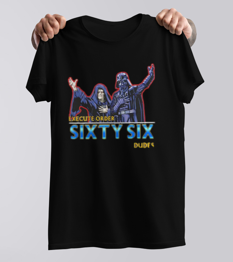 Execute Order Sixty Six Dudes Darth Sidious Darth Vader Bill And Ted’s Excellent Adventure T-Shirt