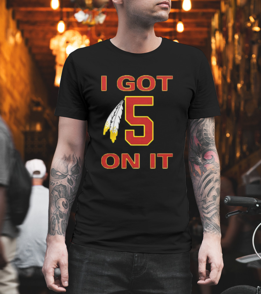 I Got 5 On It Washington Commanders Jayden Daniels T-Shirt