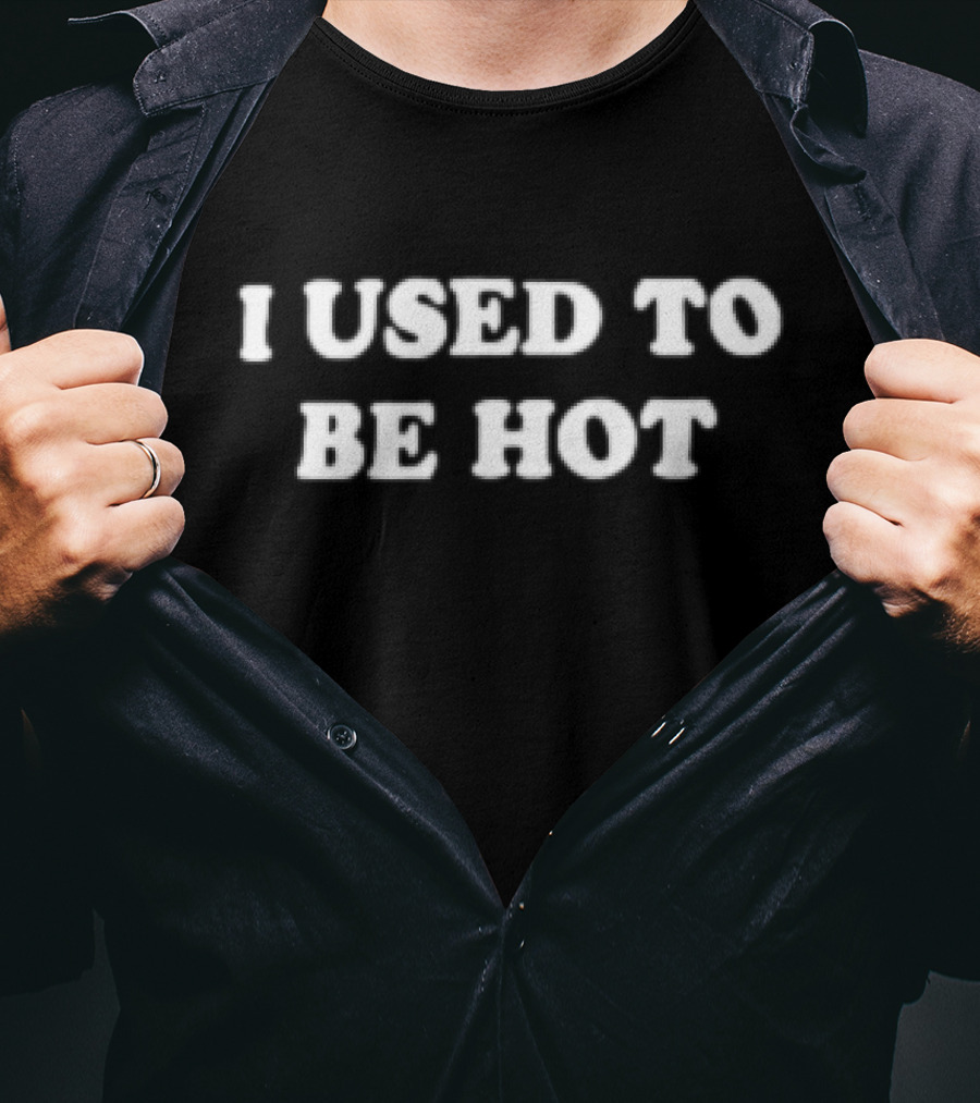 I Used To Be Hot Retro Font T-Shirt