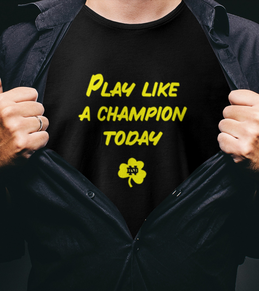 Play Like A Champion Today Notre Dame Football ND Shamrock T-Shirt
