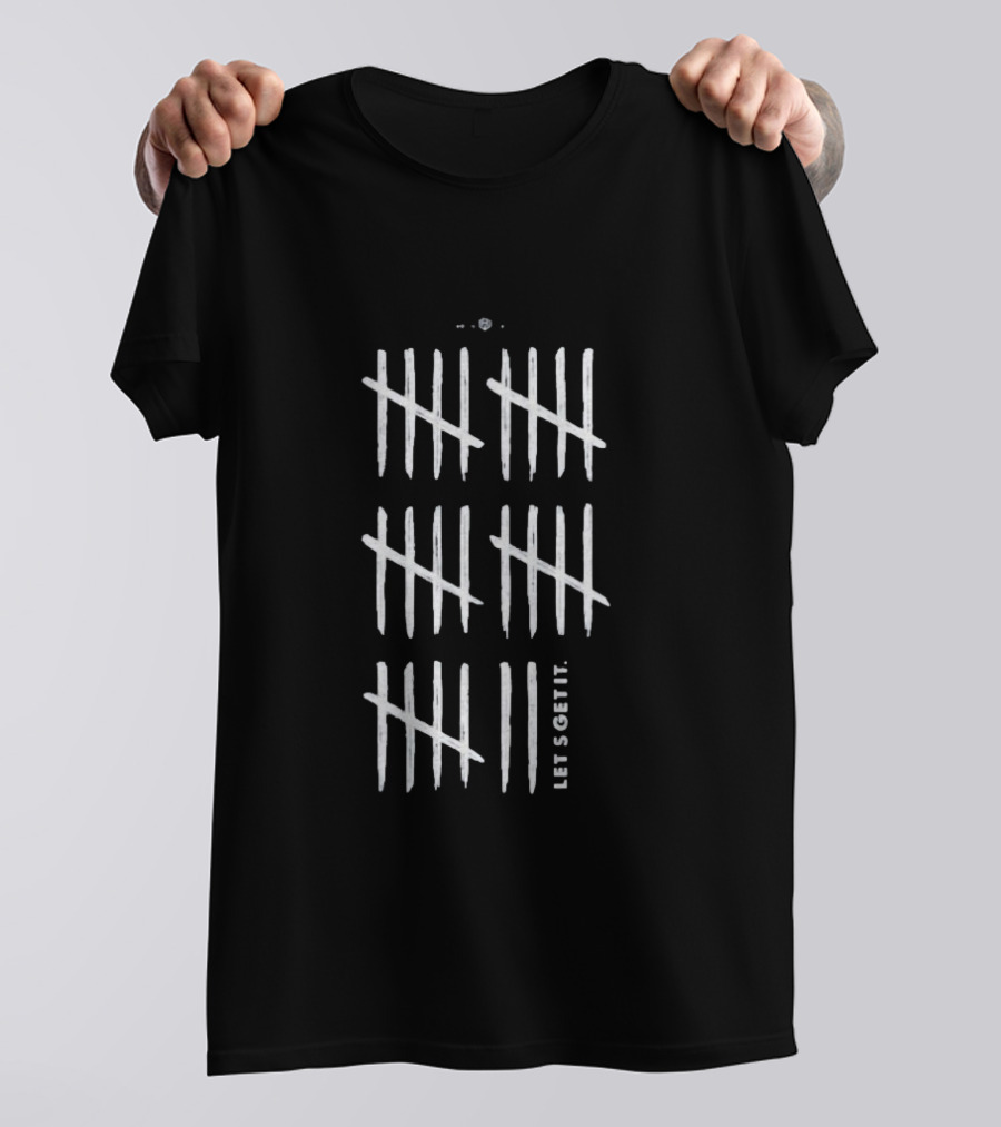 28 Let's Get It Tally Marks Design T-Shirt