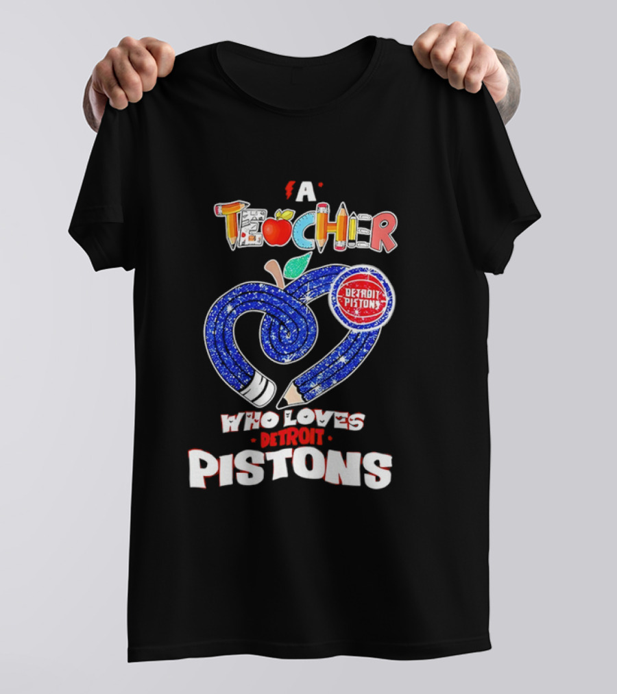 A Teacher Who Loves Detroit Pistons T-Shirt