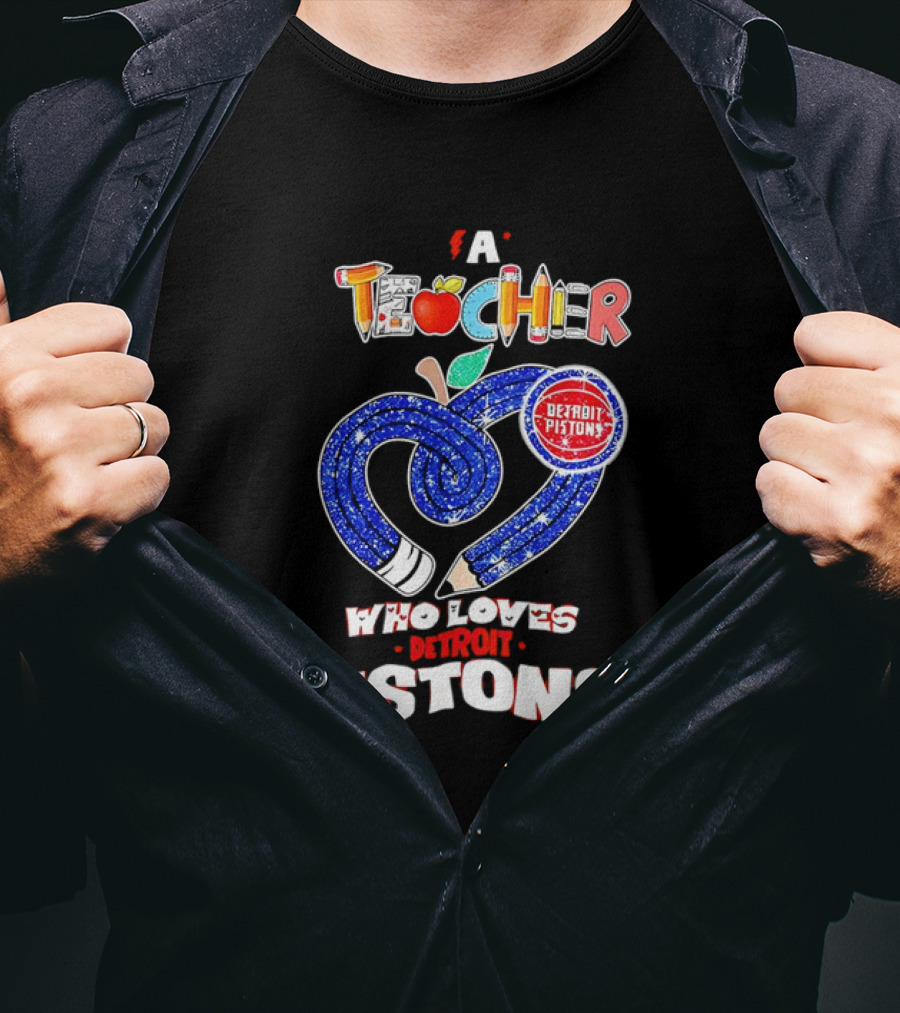 A Teacher Who Loves Detroit Pistons T-Shirt