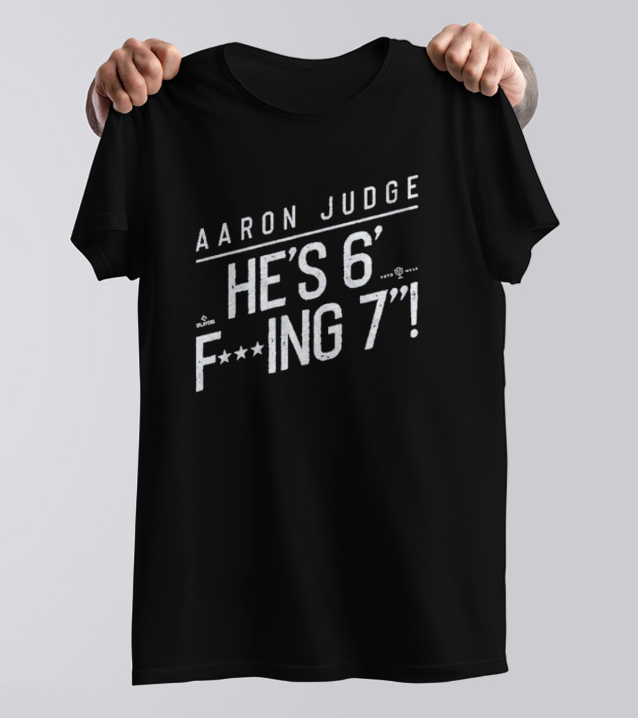 Aaron Judge He’s 6 F’ing 7 T-Shirt