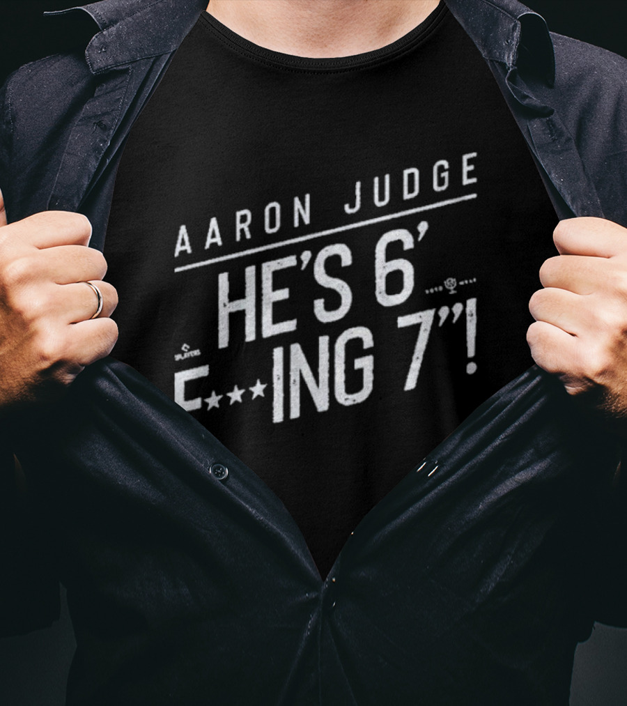 Aaron Judge He’s 6 F’ing 7 T-Shirt