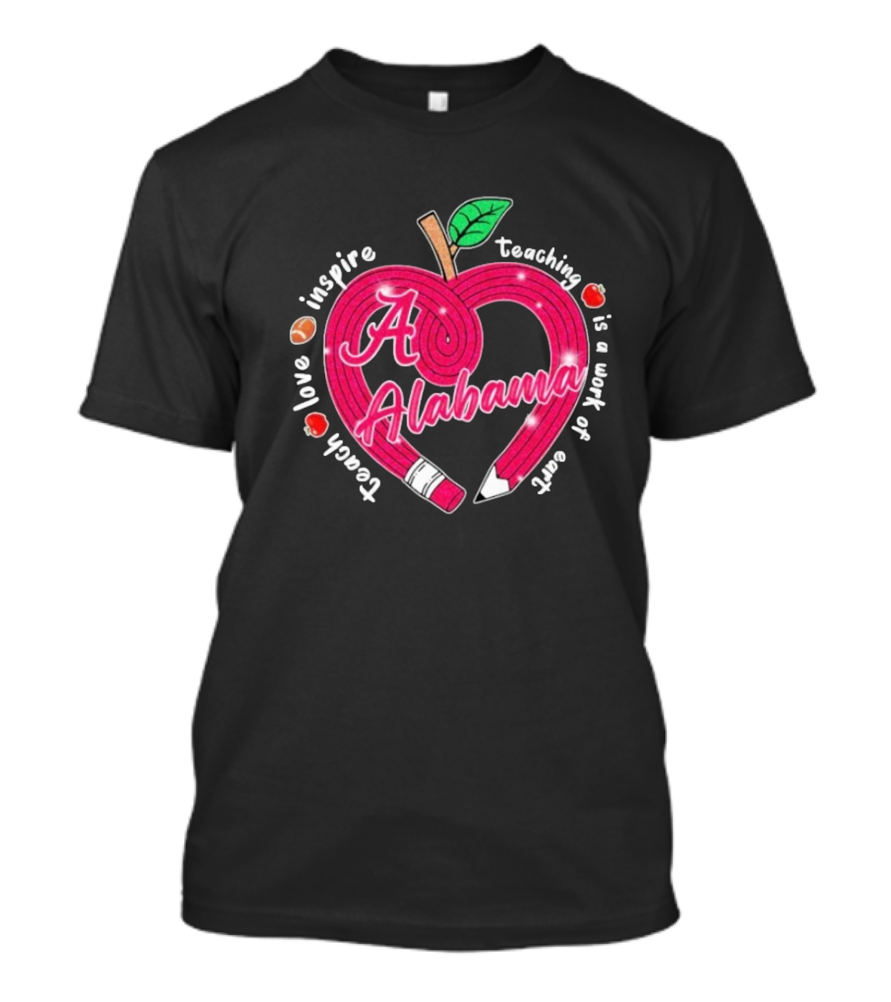 Alabama Crimson Tide Teach Love Inspire Teaching Is A Work Of Heart Apple T-Shirt