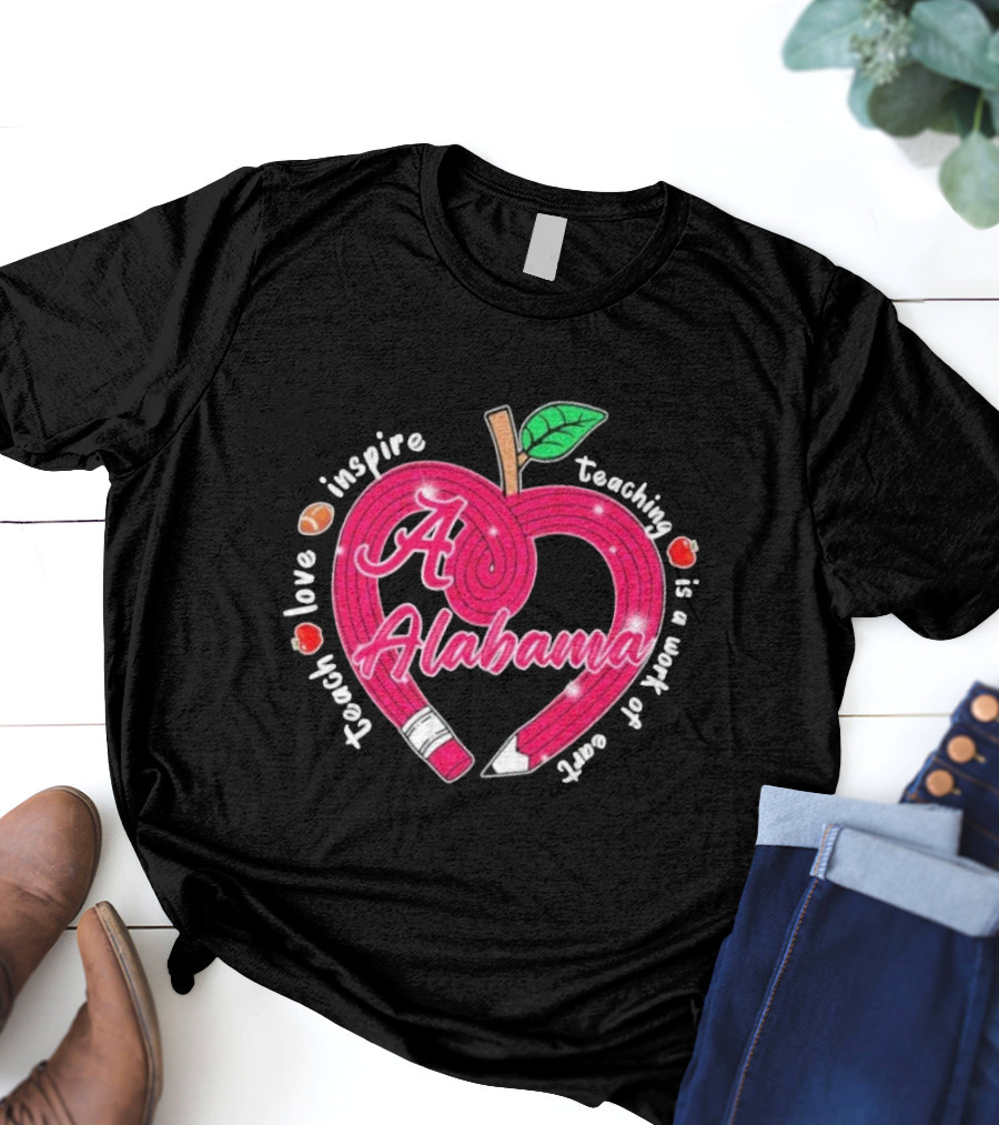 Alabama Crimson Tide Teach Love Inspire Teaching Is A Work Of Heart Apple T-Shirt