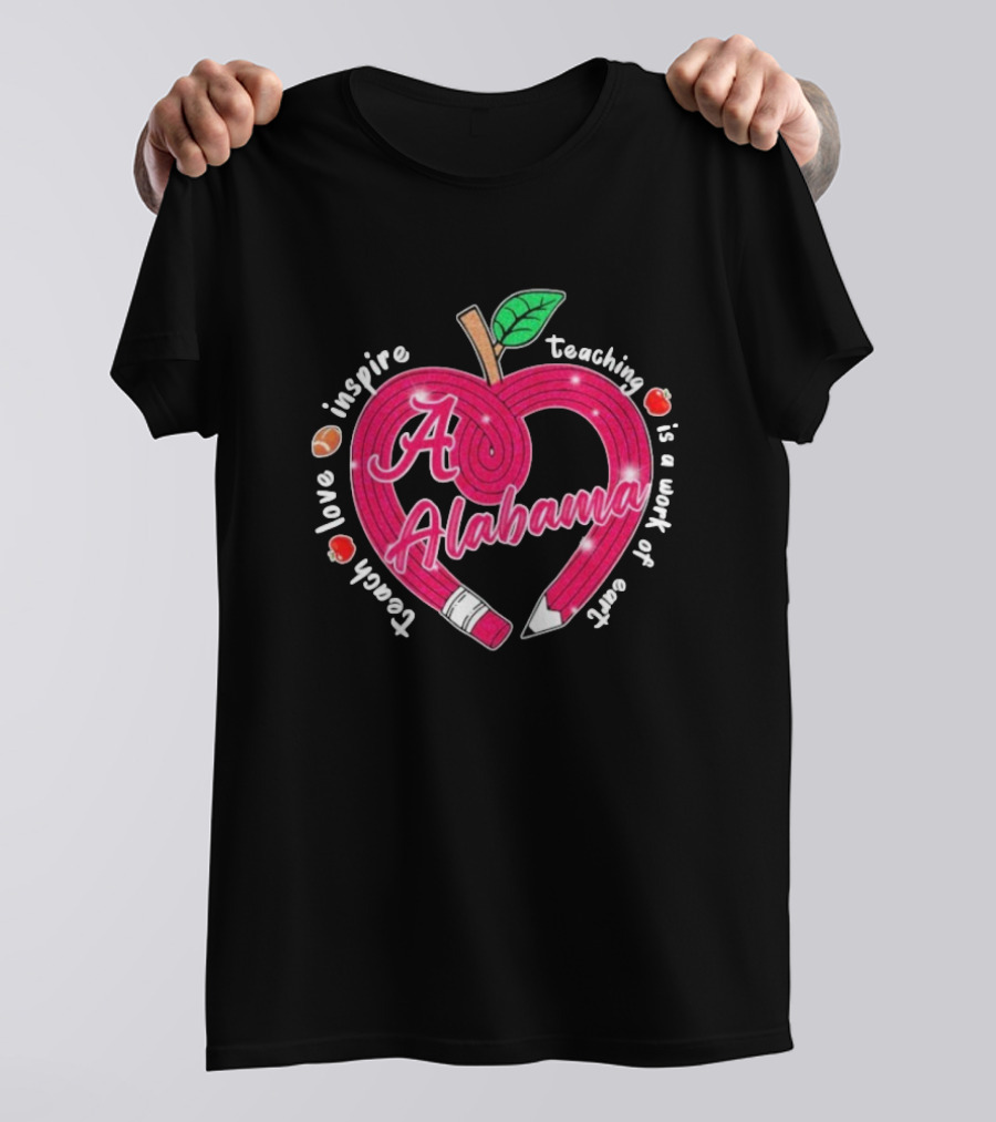 Alabama Crimson Tide Teach Love Inspire Teaching Is A Work Of Heart Apple T-Shirt