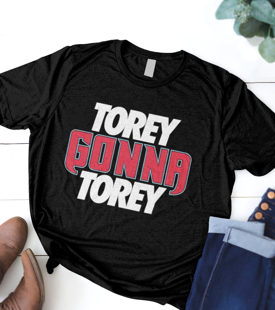 Torey Gonna Torey Arizona Diamondbacks T-Shirt