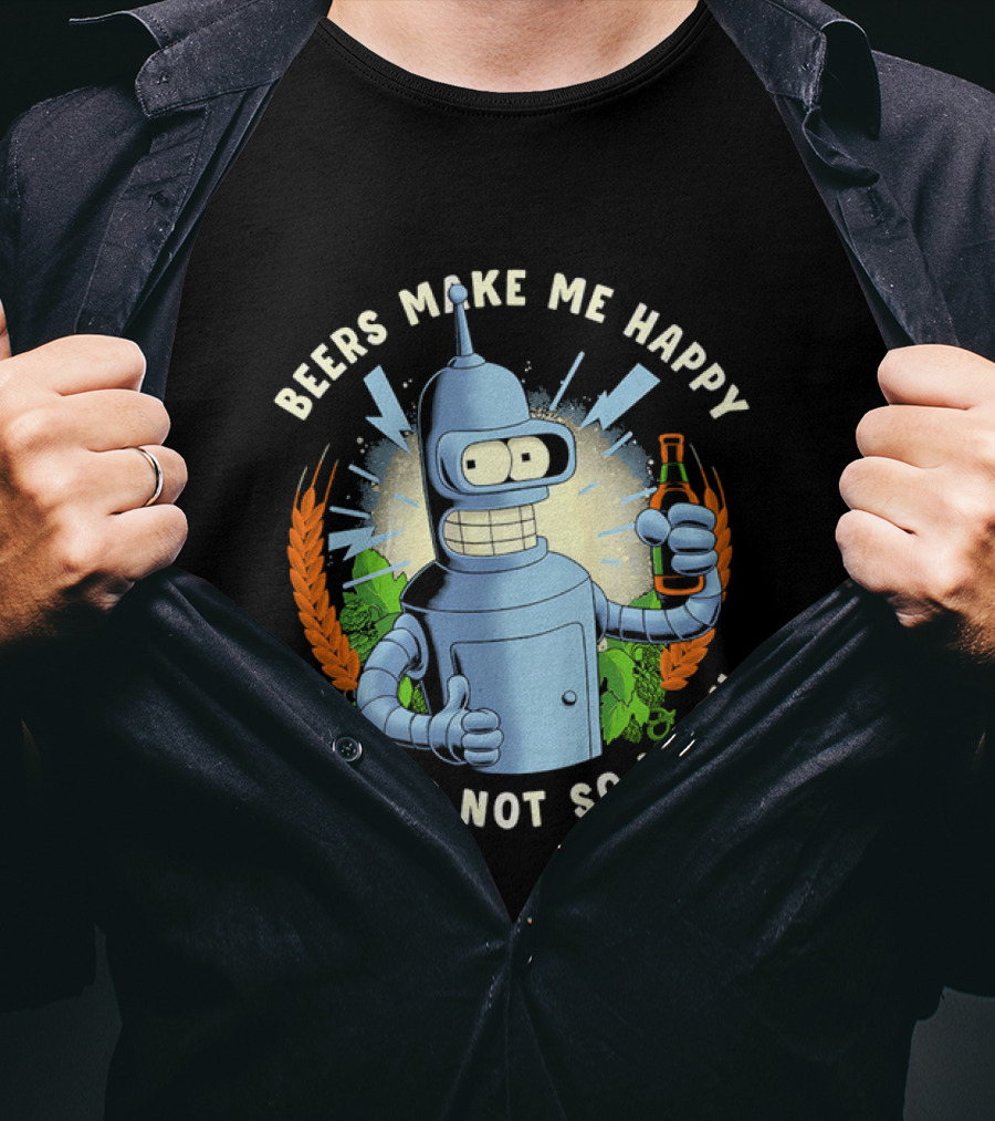 Bender Futurama Beers Make Me Happy Humans Not So Much T-Shirt