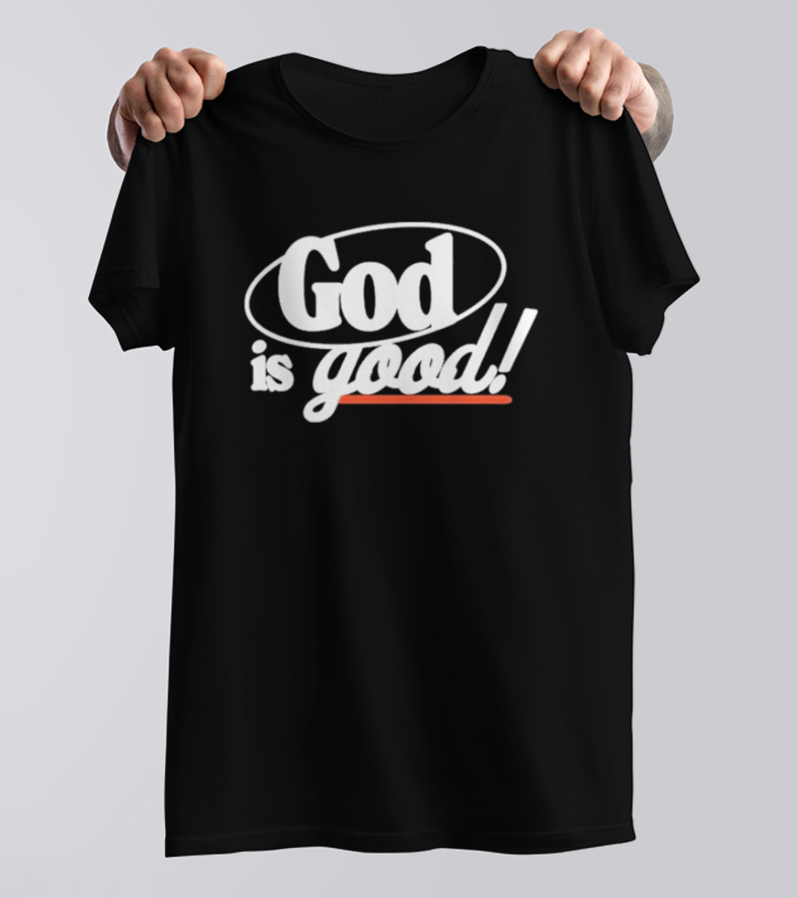 Bethel Music God Is Good Christian Faith Statement T-Shirt