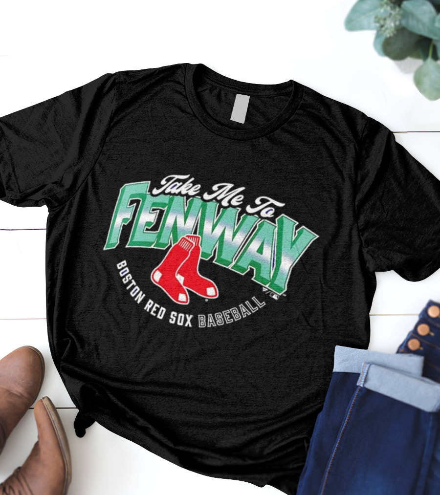 Take Me To Fenway Boston Red Sox Baseball T-Shirt