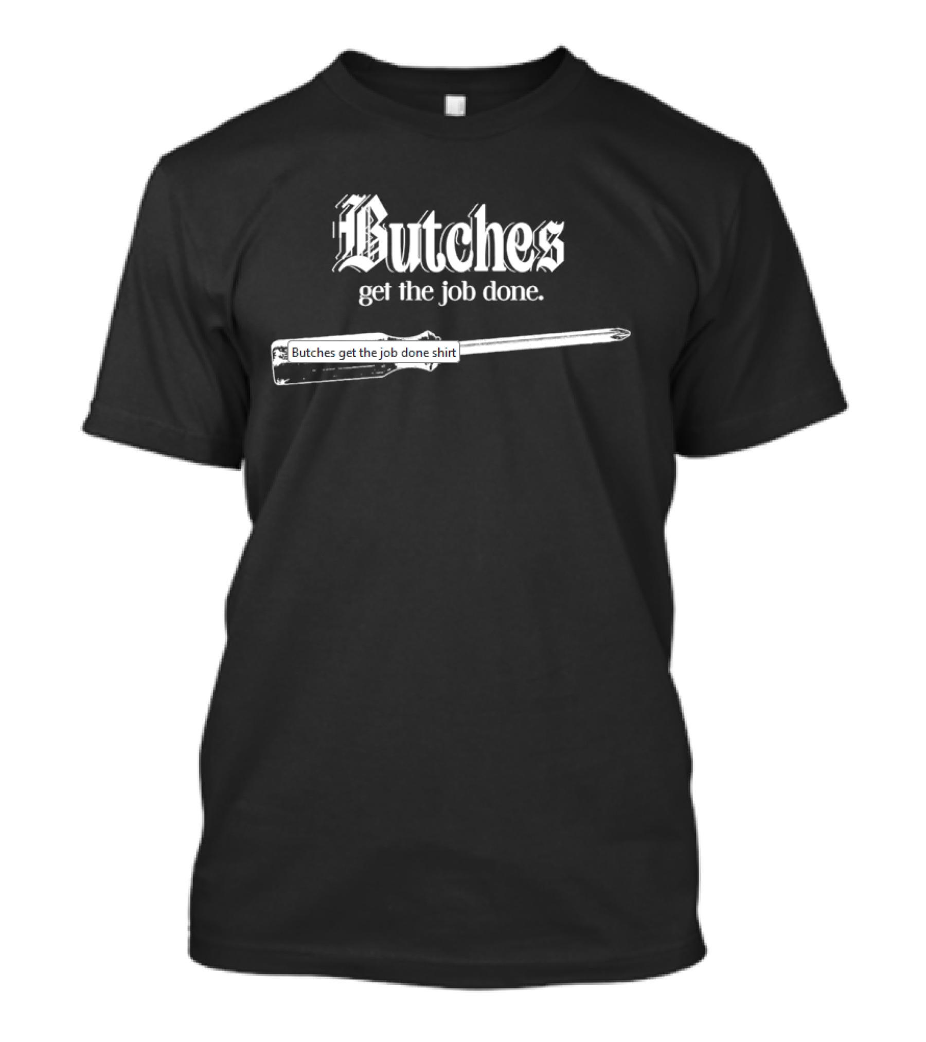 Butches Get The Job Done Screwdriver Graphic T-Shirt