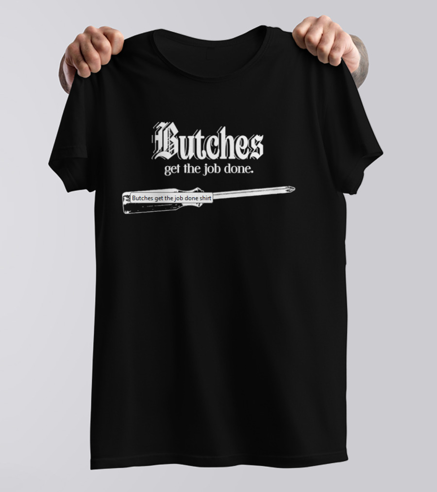 Butches Get The Job Done Screwdriver Graphic T-Shirt