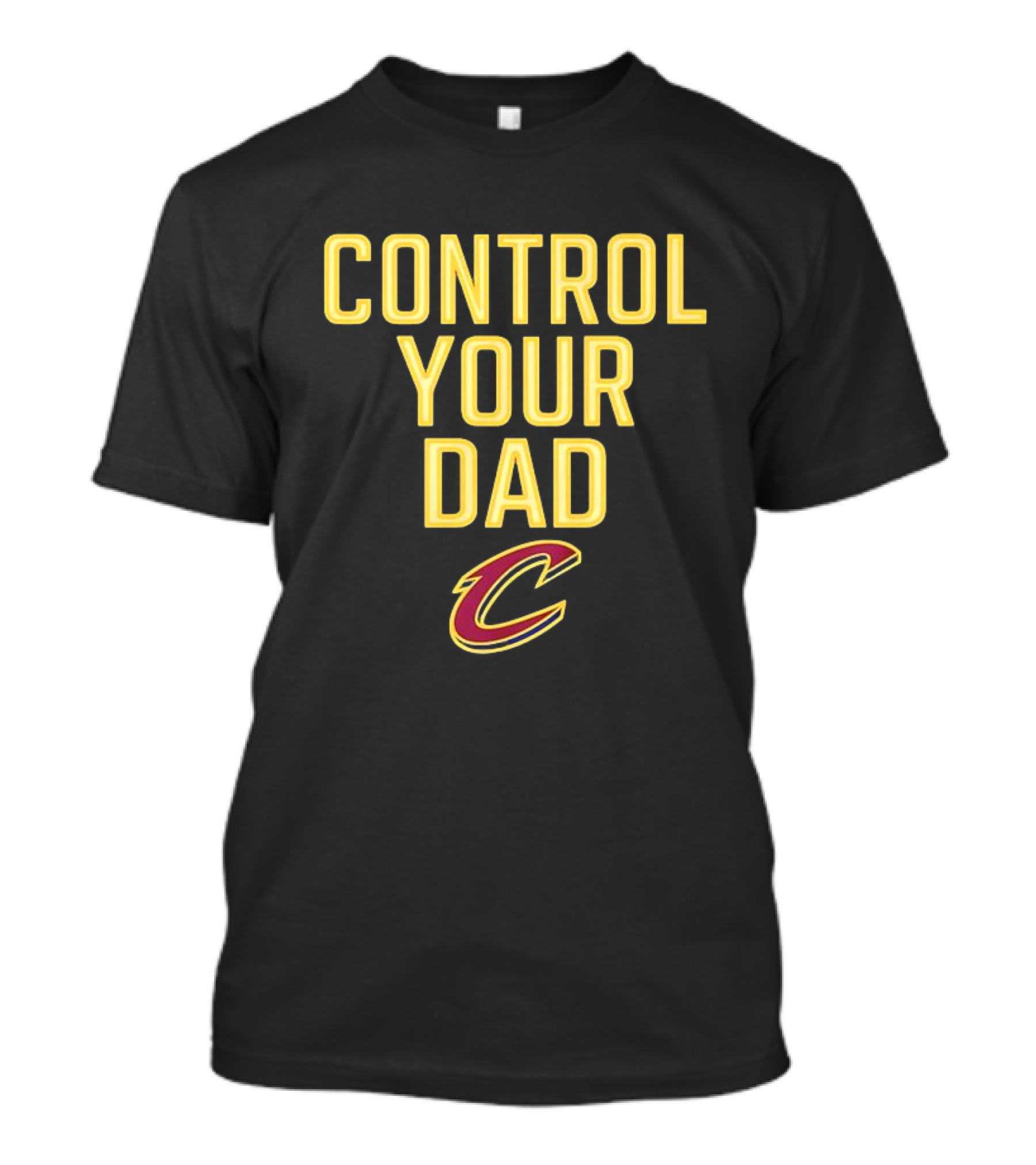 CONTROL YOUR DAD CLEVELAND CAVS C T-Shirt