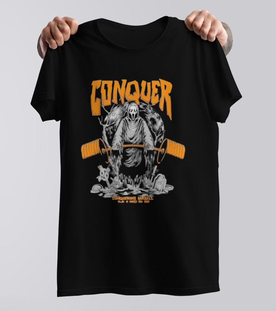 Conquer Scream Conquering Barbell Since Day One T-Shirt