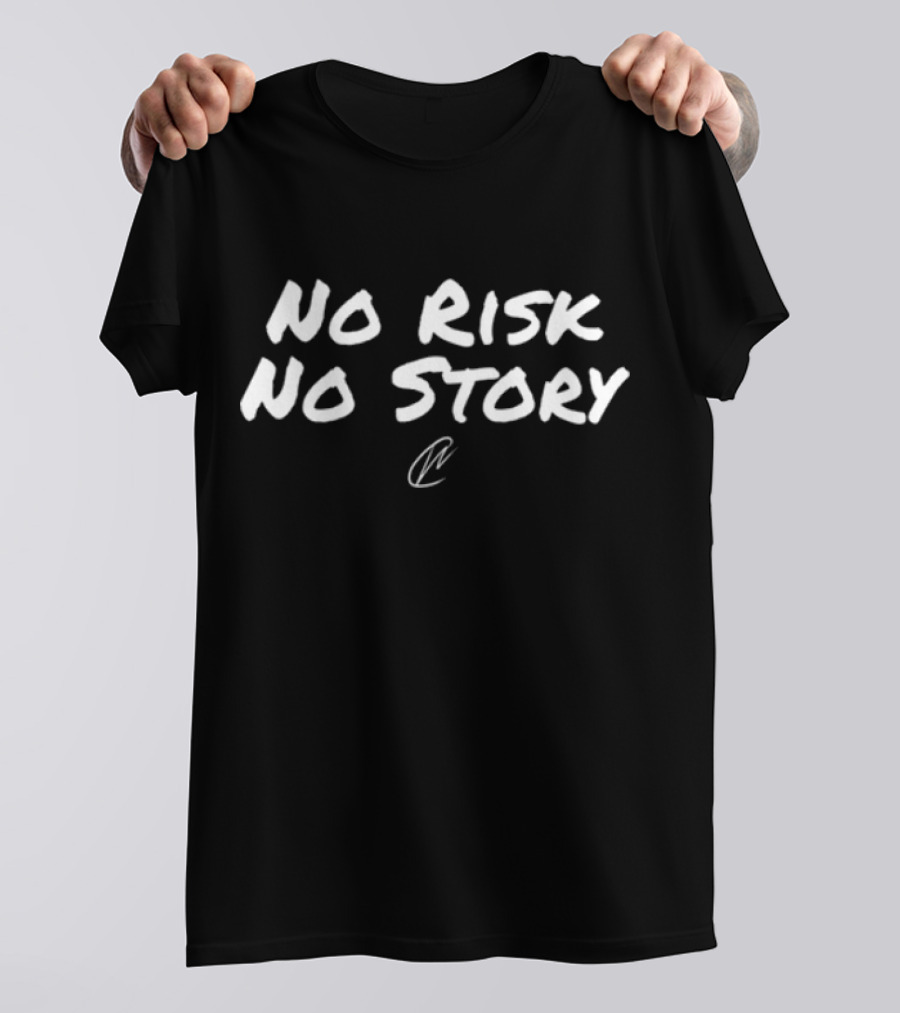 No Risk No Story Creatingwonders T-Shirt
