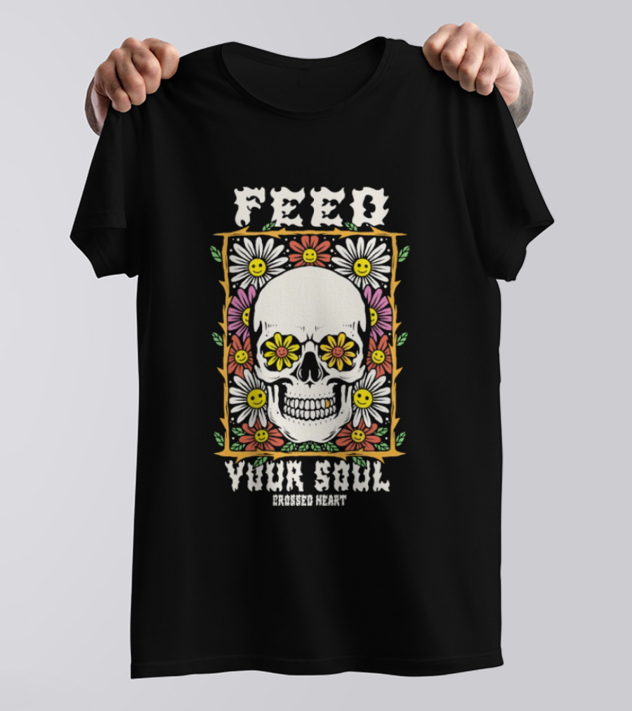 Feed Your Soul Crossed Heart Skull With Flowers T-Shirt