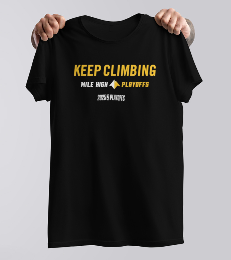 Denver Nuggets Keep Climbing Mile High Playoffs 2025 NBA Mantra T-Shirt