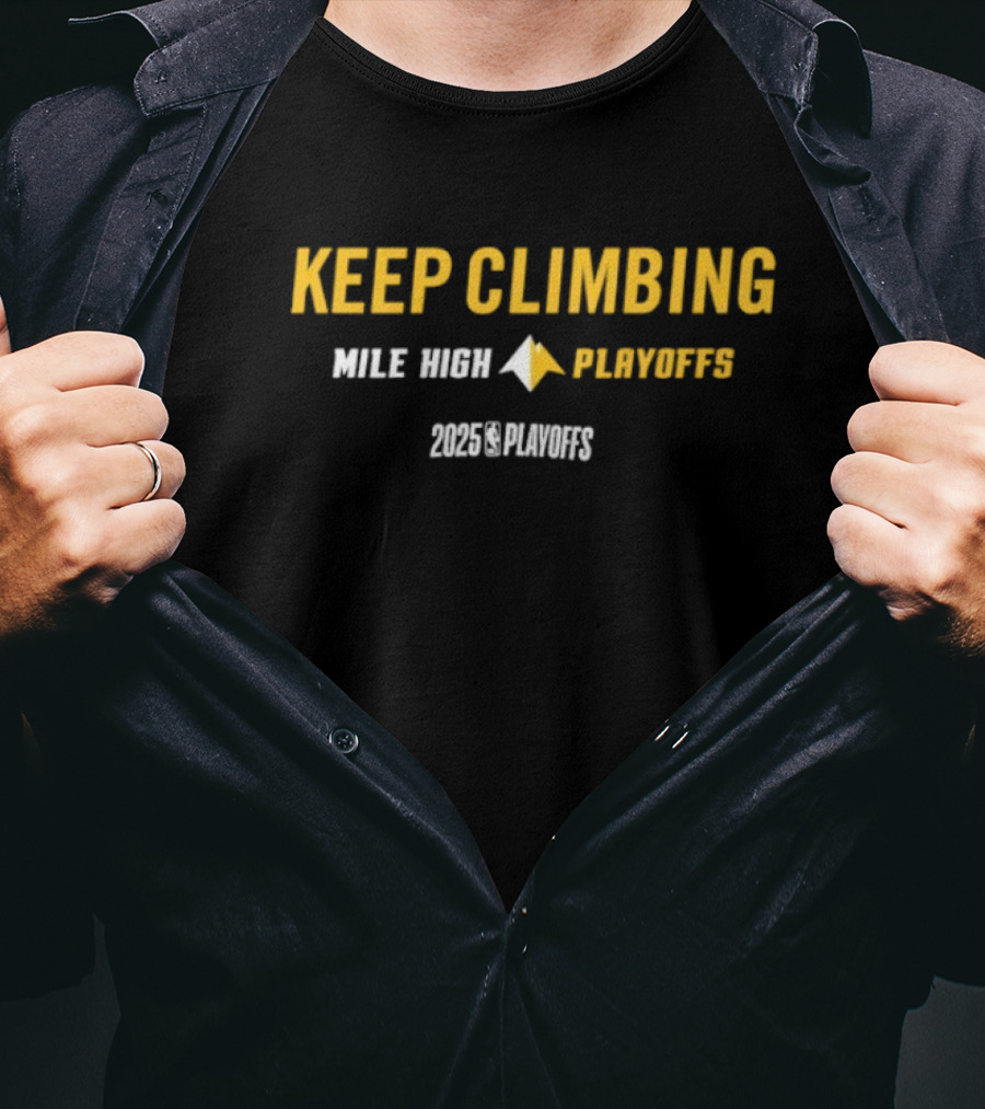 Denver Nuggets Keep Climbing Mile High Playoffs 2025 NBA Mantra T-Shirt