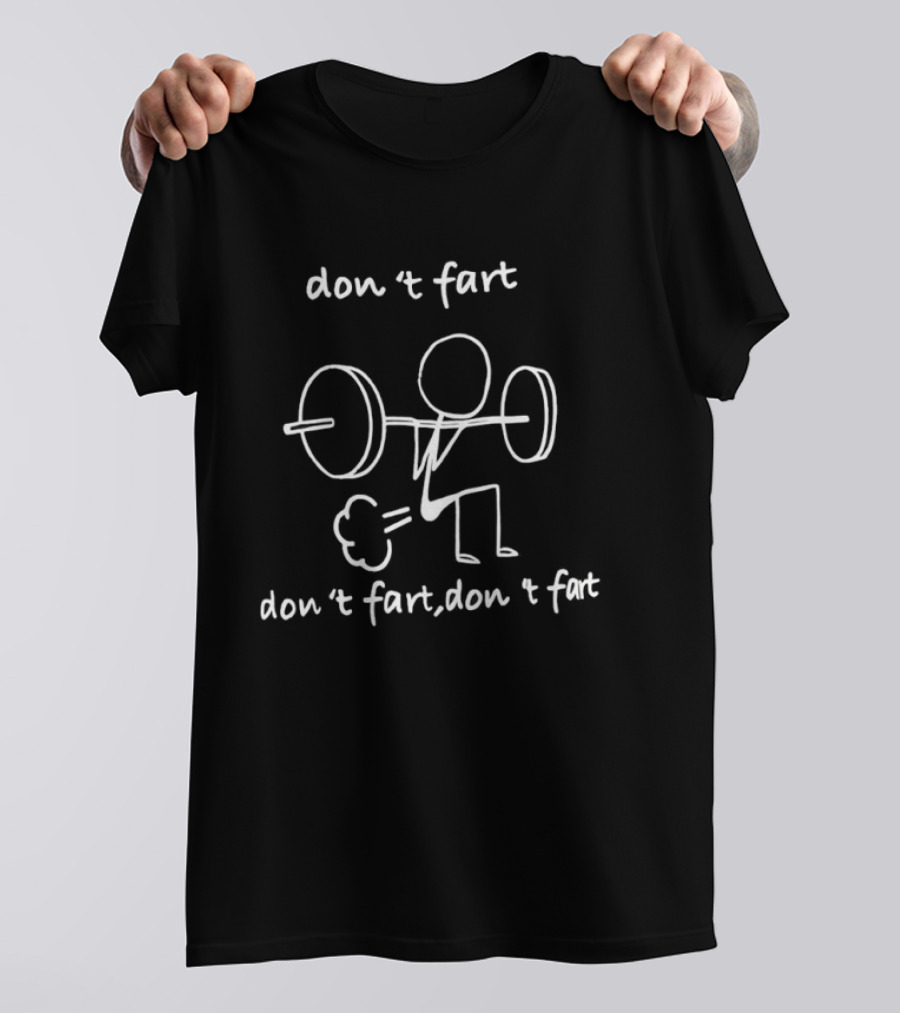 Don’t Fart Gym Meme Stick Figure Lifting Weights T-Shirt
