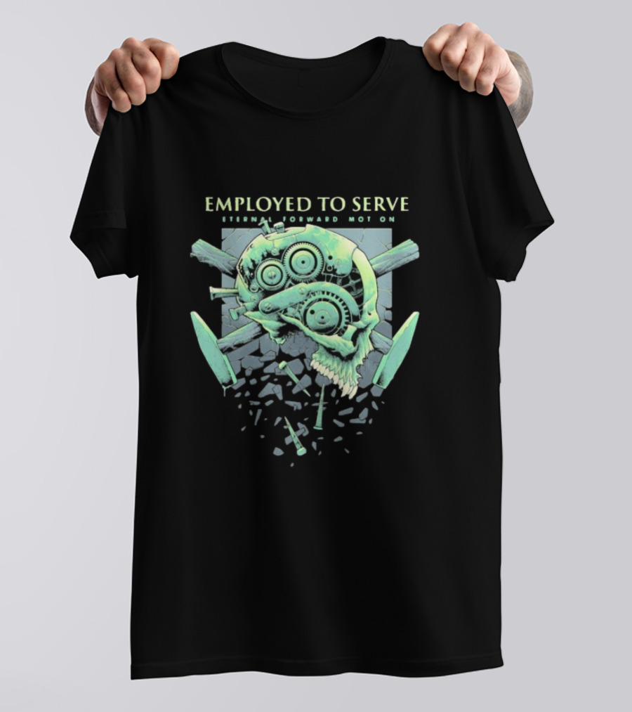 Employed To Serve Eternal Forward Motion T-Shirt