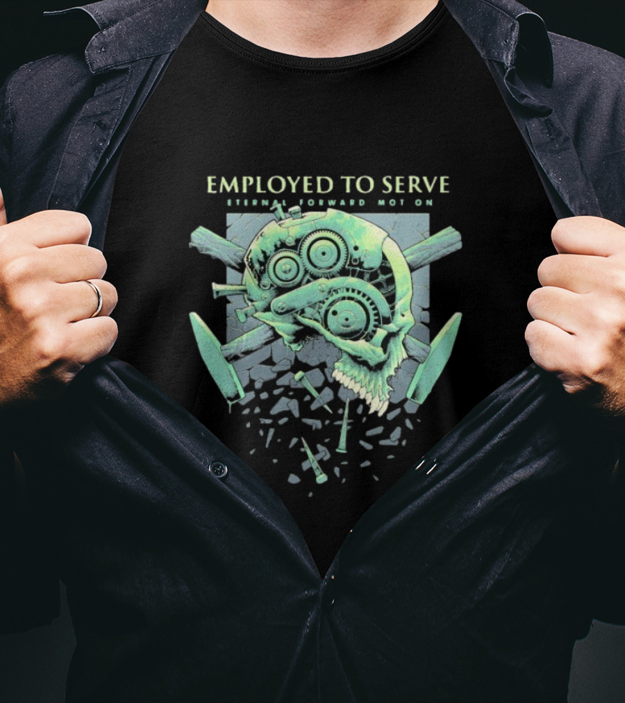Employed To Serve Eternal Forward Motion T-Shirt