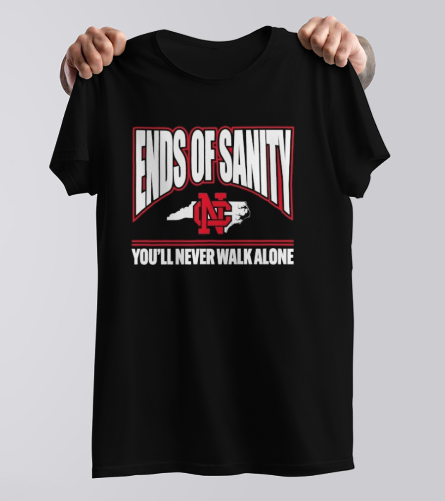 Ends Of Sanity NC State Wolfpack You’ll Never Walk Alone T-Shirt