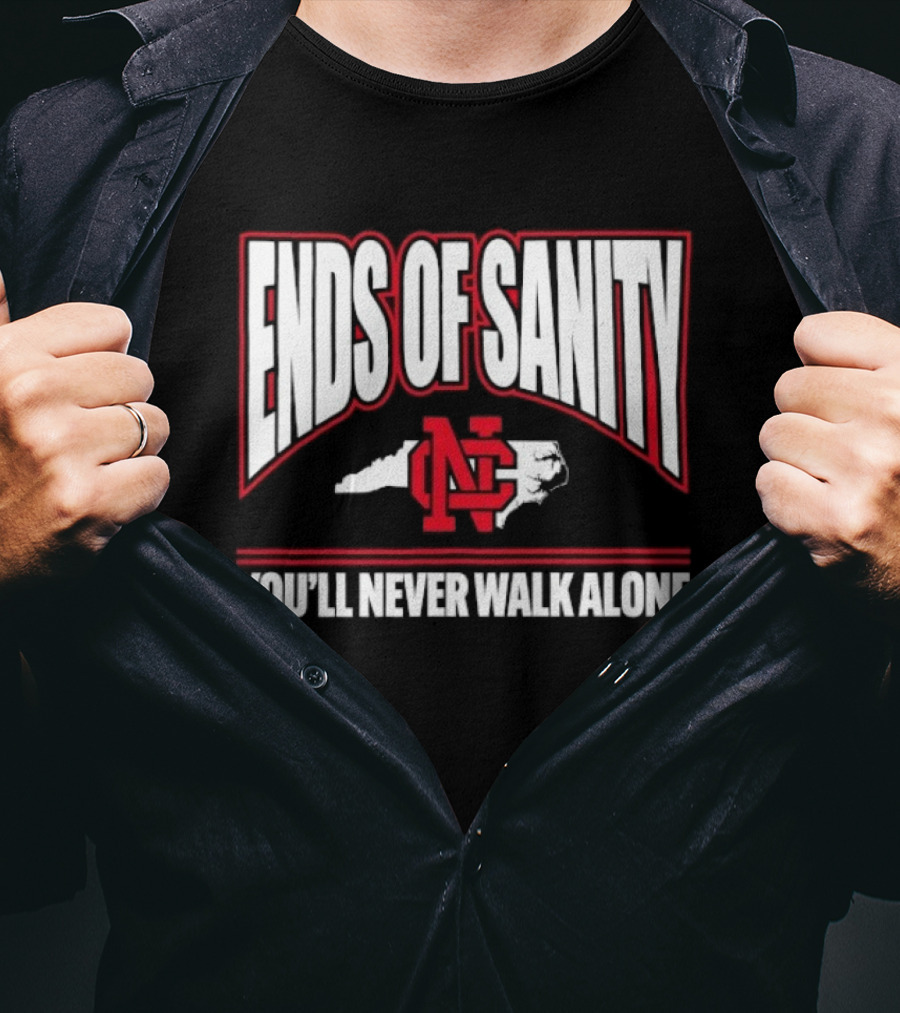Ends Of Sanity NC State Wolfpack You’ll Never Walk Alone T-Shirt