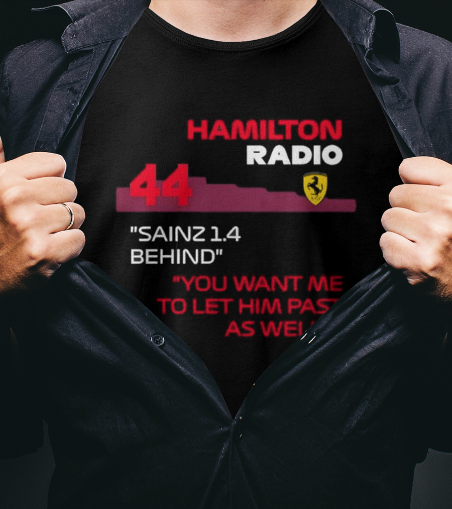 Hamilton Radio 44 Sainz 1.4 Behind You Want Me To Let Him Past As Well T-Shirt