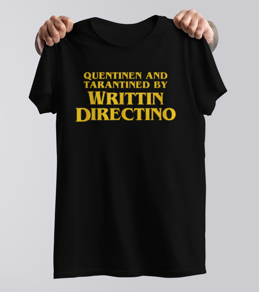 QUENTINEN AND TARANTINED BY WRITTIN DIRECTINO T-Shirt